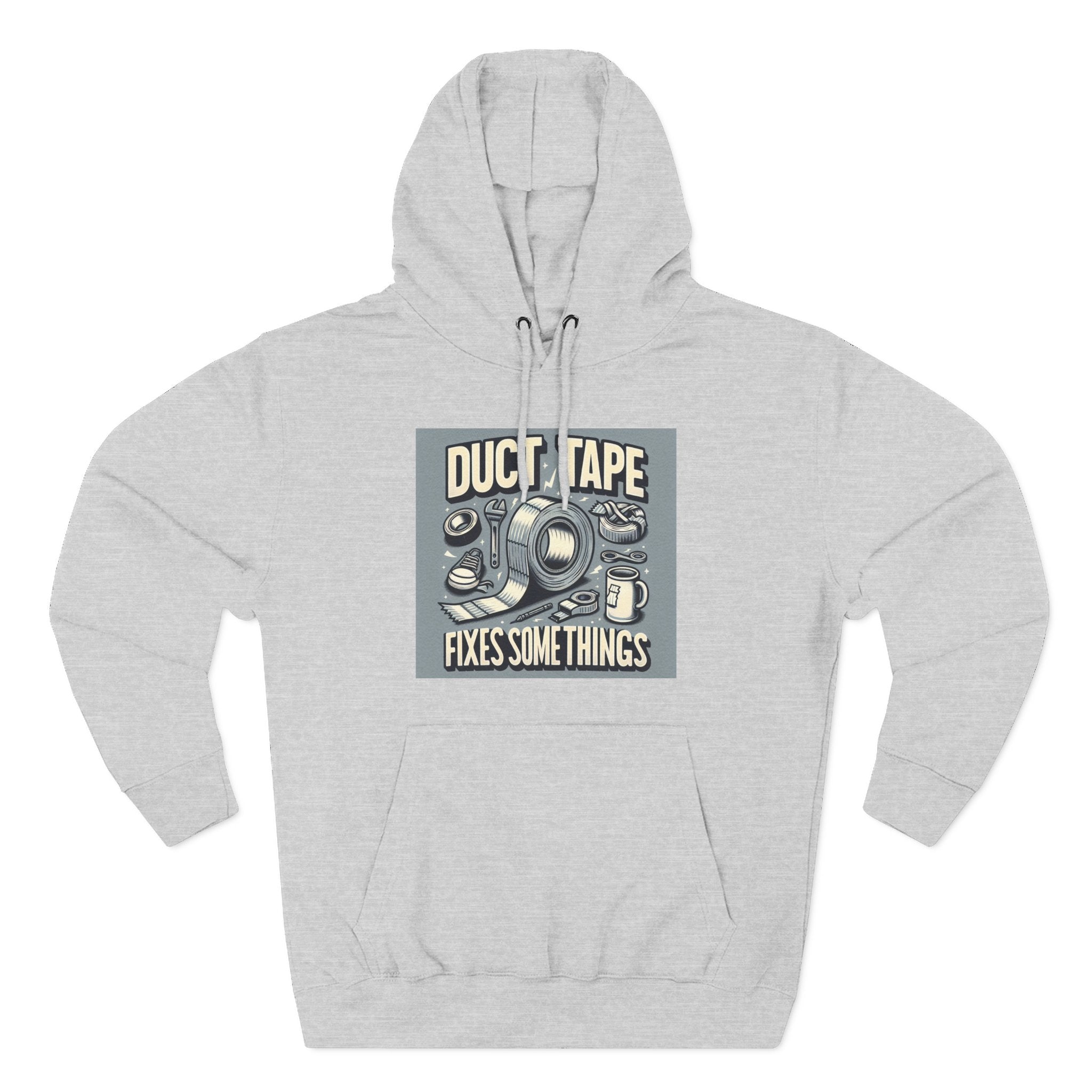 Duct Tape Fixes Some Things Hoodie!