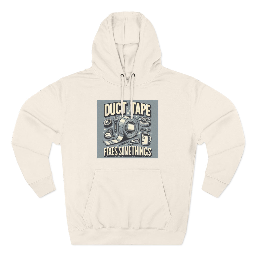 Duct Tape Fixes Some Things Hoodie!