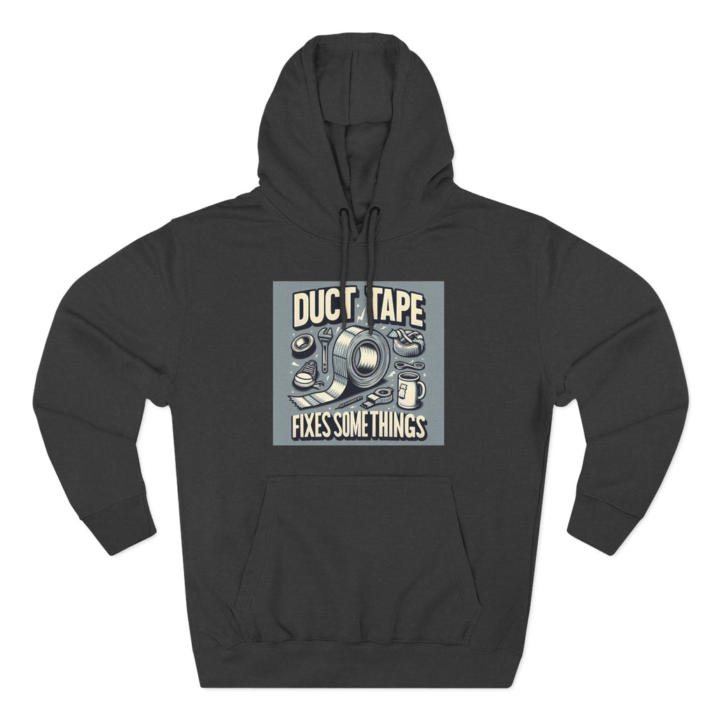 Duct Tape Fixes Some Things Hoodie!