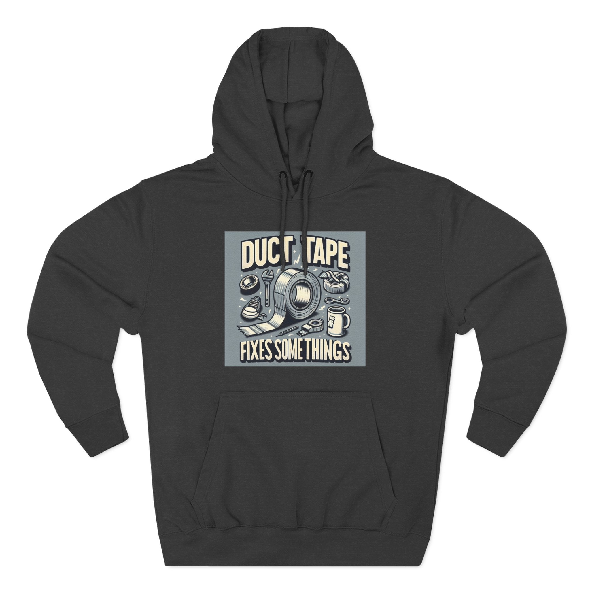 Duct Tape Fixes Some Things Hoodie!