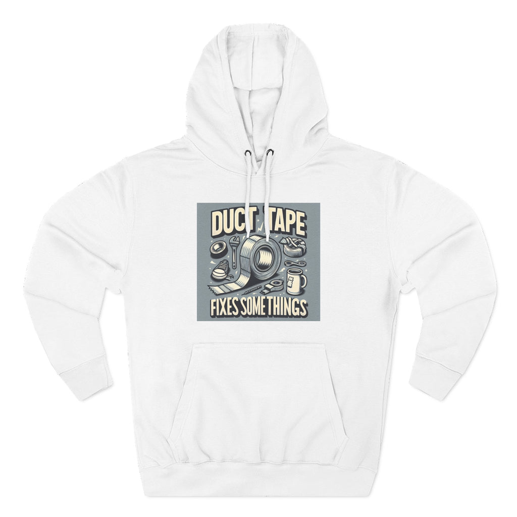 Duct Tape Fixes Some Things Hoodie!