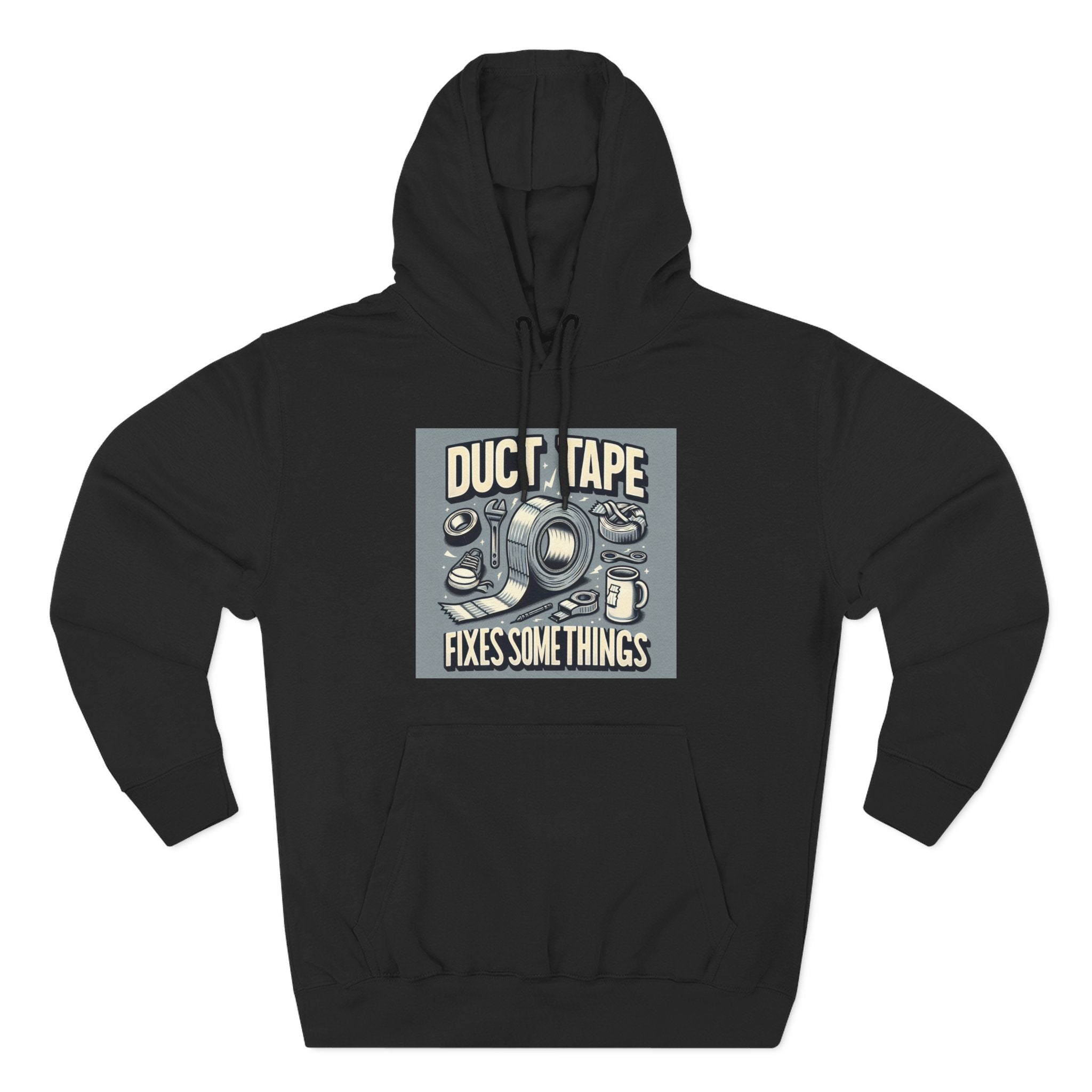 Duct Tape Fixes Some Things Hoodie!