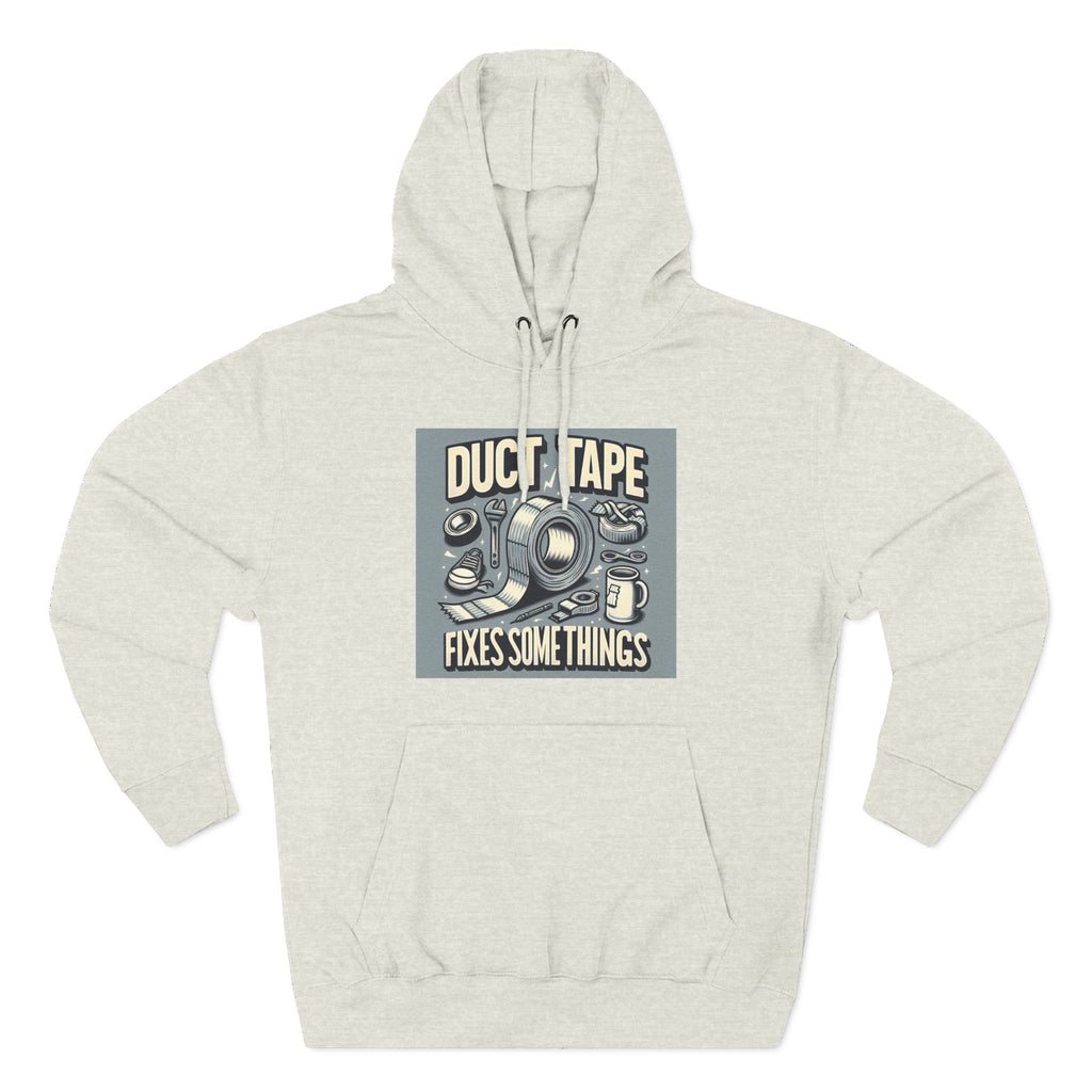Duct Tape Fixes Some Things Hoodie!